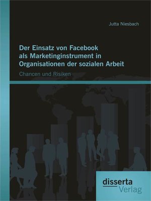 cover image of Der Einsatz von Facebook als Marketinginstrument in Organisationen der sozialen Arbeit